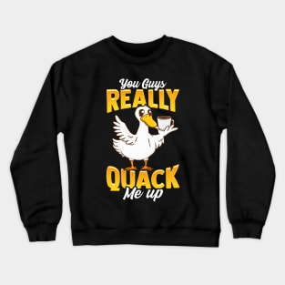 Cute & Funny You Guys Really Quack Me Up Duck Pun Crewneck Sweatshirt